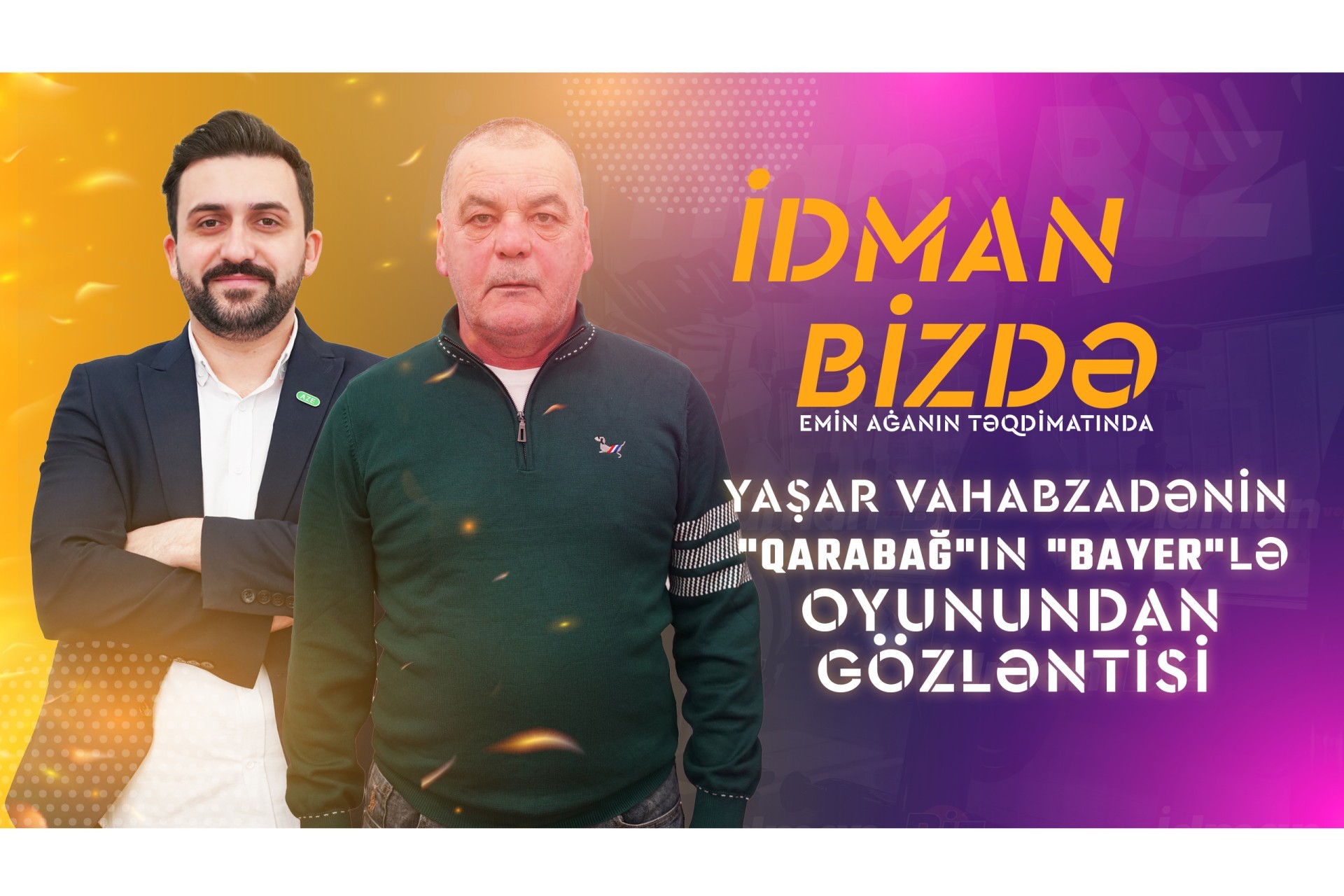 Yashar Vahabzade: "If Qarabag breaks Bayer’s unbeaten streak, will be considered better than Bayern - Idman Bizde – VIDEO – PHOTO