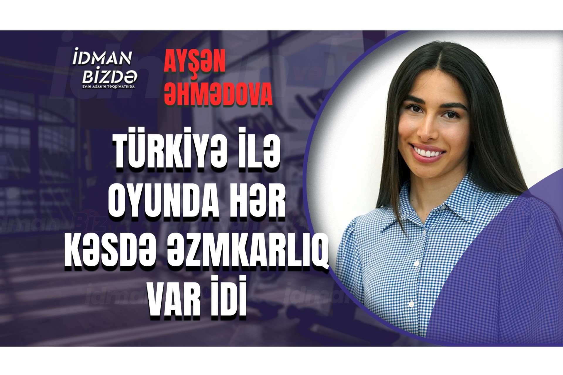 Ayshan Ahmadova's dream: Qarabag and the Champions League - PHOTO - VIDEO