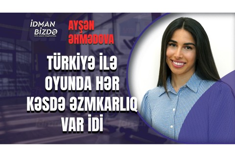 Ayşən Əhmədovanın arzusu: “Qarabağ” və Çempionlar Liqası  - FOTO - VİDEO