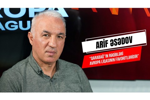Arif Asadov reveals his favorites for Europa League and Conference League
