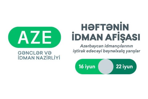 Beynəlxalq yarışlar üzrə HƏFTƏNİN İDMAN AFİŞASI