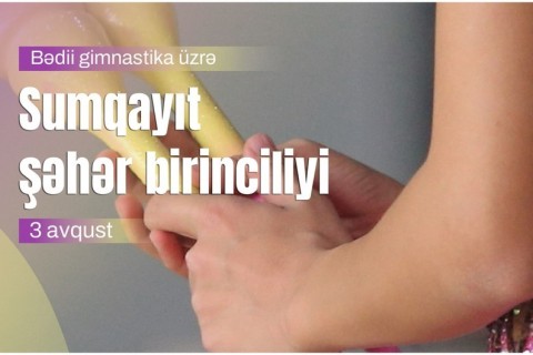 Sumqayıtda bədii gimnastika üzrə şəhər birinciliyi keçiriləcək