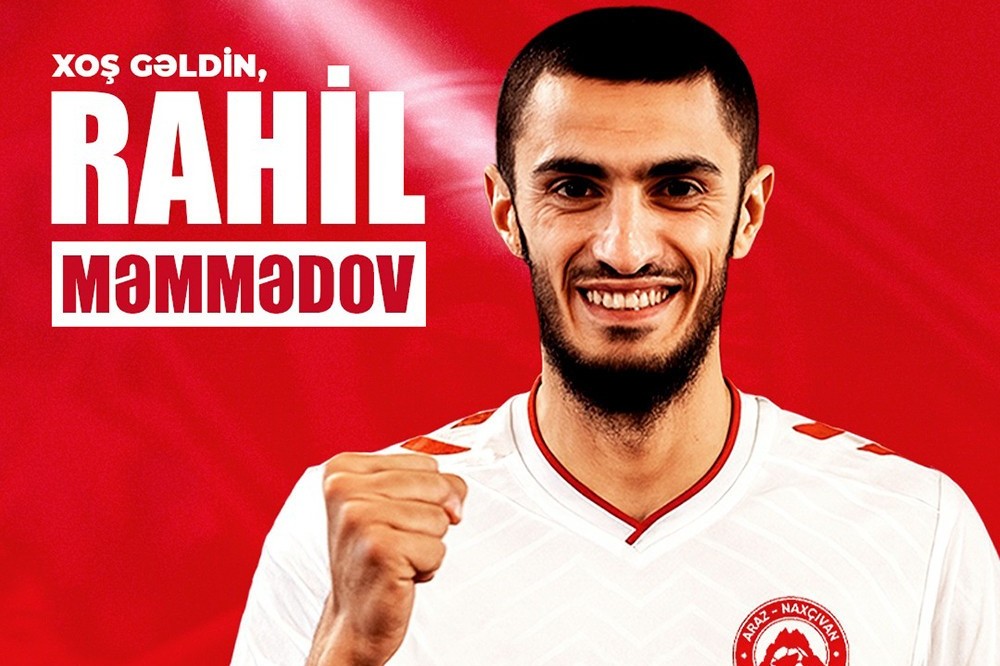 “Araz-Naxçıvan” Rahil Məmmədovun transferini rəsmiləşdirib