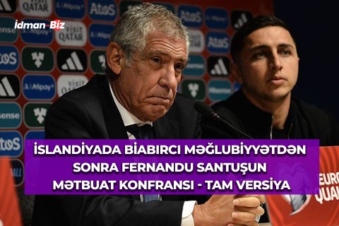İslandiyada biabirci məğlubiyyətdən sonra Fernandu Santuşun mətbuat konfransı - TAM VERSİYA/VİDEO