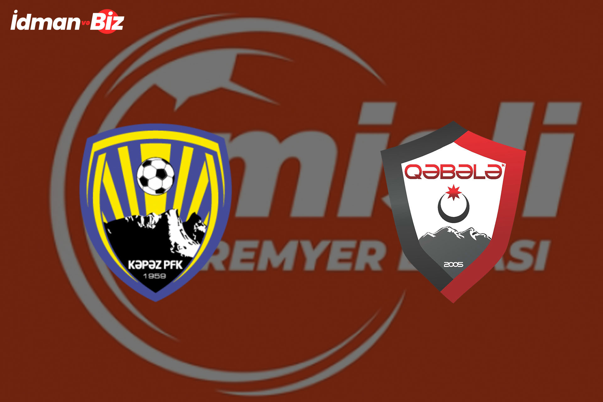 Misli Premyer Liqası: “Kəpəz” - “Qəbələ” oyununda birici hissə qolsuz başa çatır - CANLI